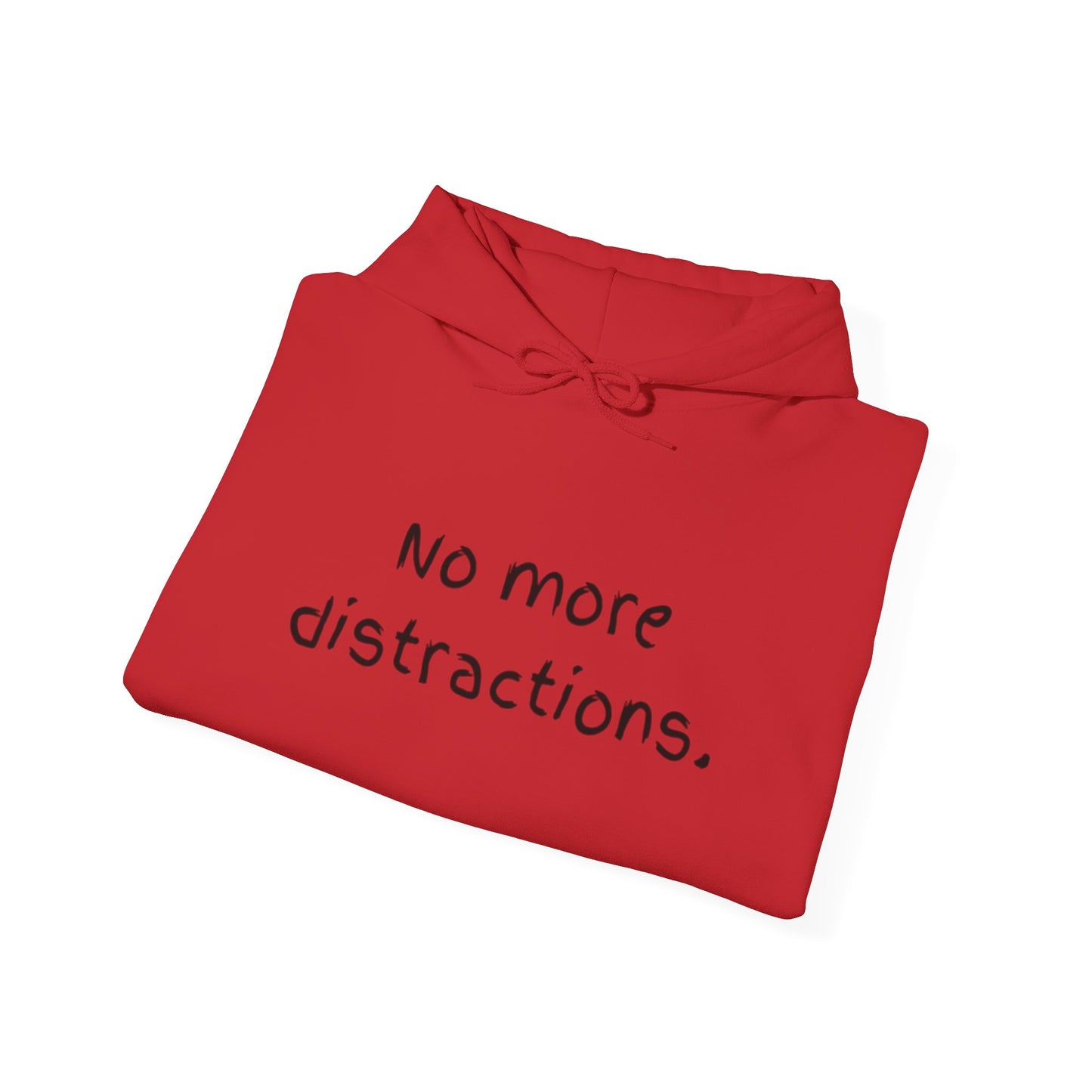 'No More Distractions" Unisex Hoodie
