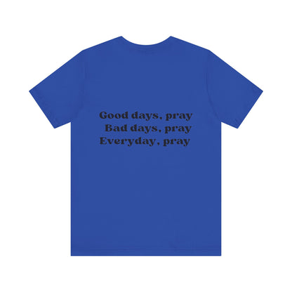 "Everyday Pray" Christian Unisex T- Shirt