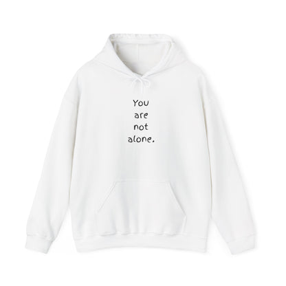 "You are not alone" -Comfortable Unisex Hoodie