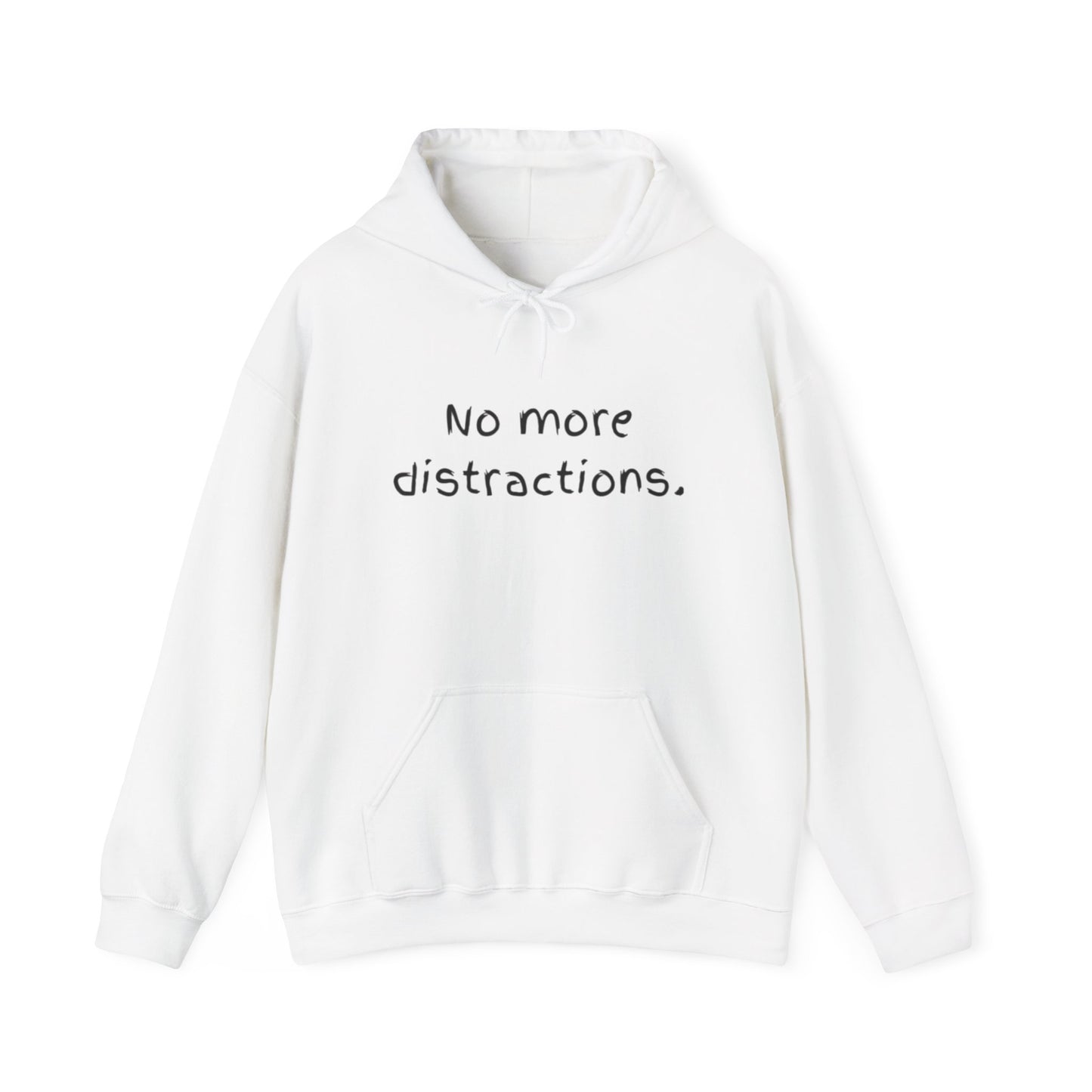 'No More Distractions" Unisex Hoodie