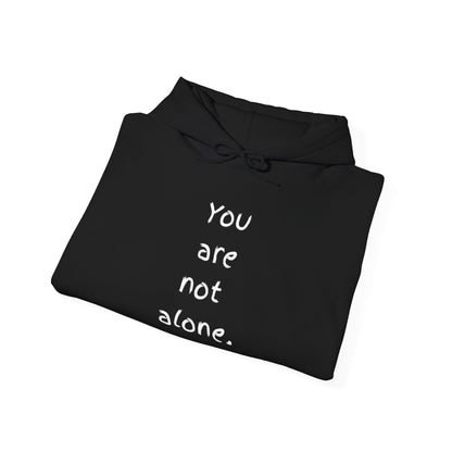 "You are not alone" -Comfortable Unisex Hoodie