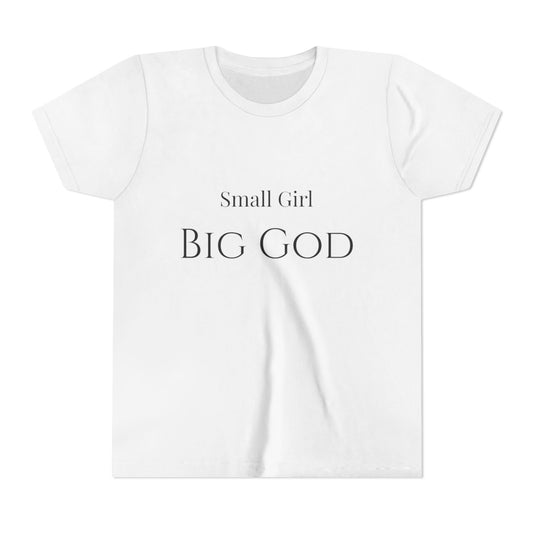 " Small girl Big God " Girl's T-Shirt