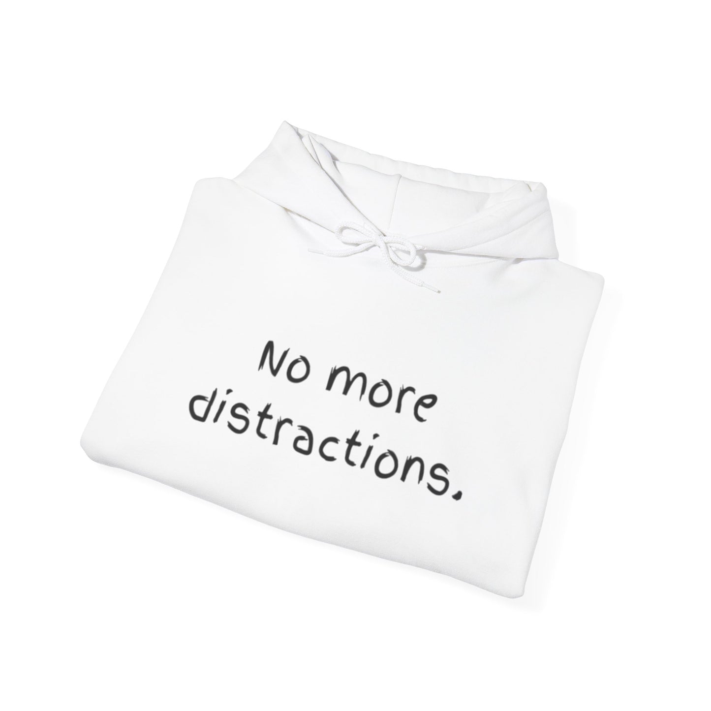 'No More Distractions" Unisex Hoodie