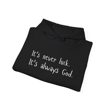 "It's Never Luck, It's Always God"- Unisex Hoodie