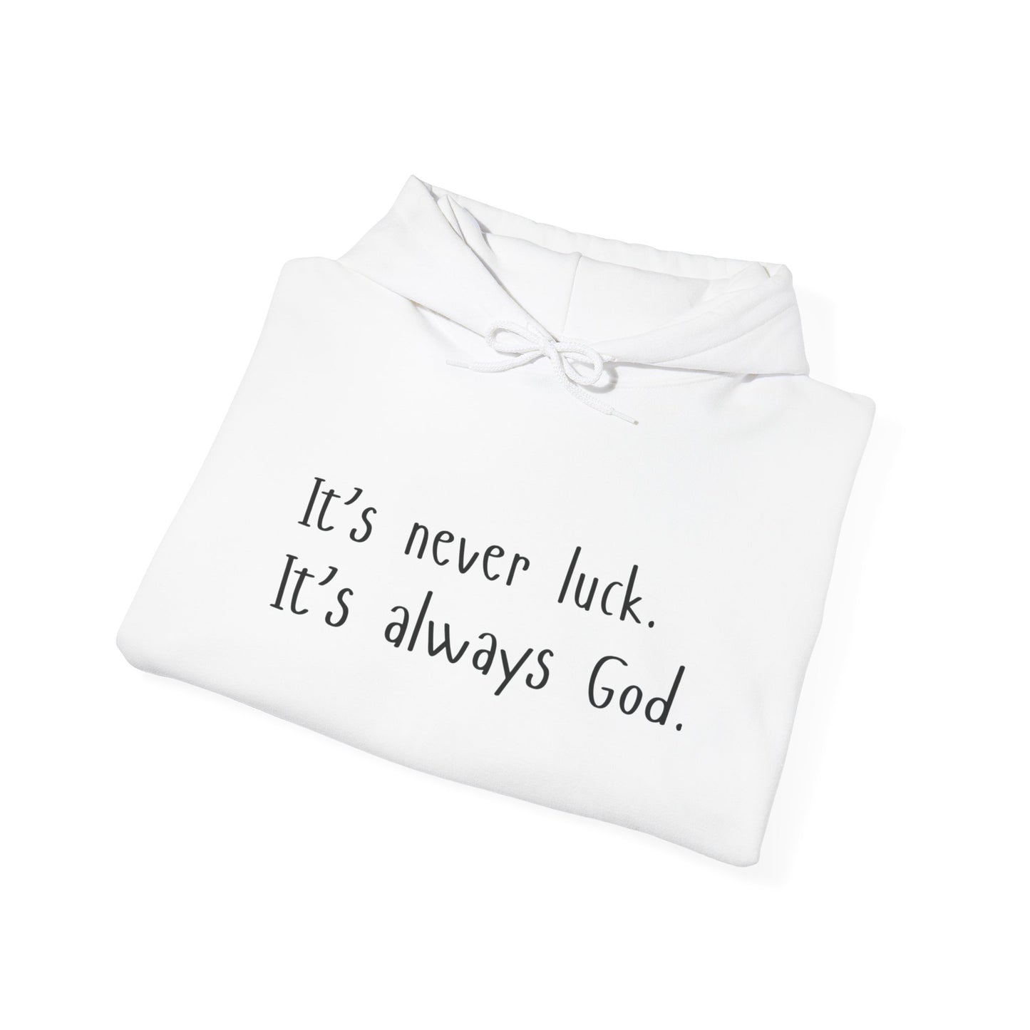 "It's Never Luck, It's Always God"- Unisex Hoodie