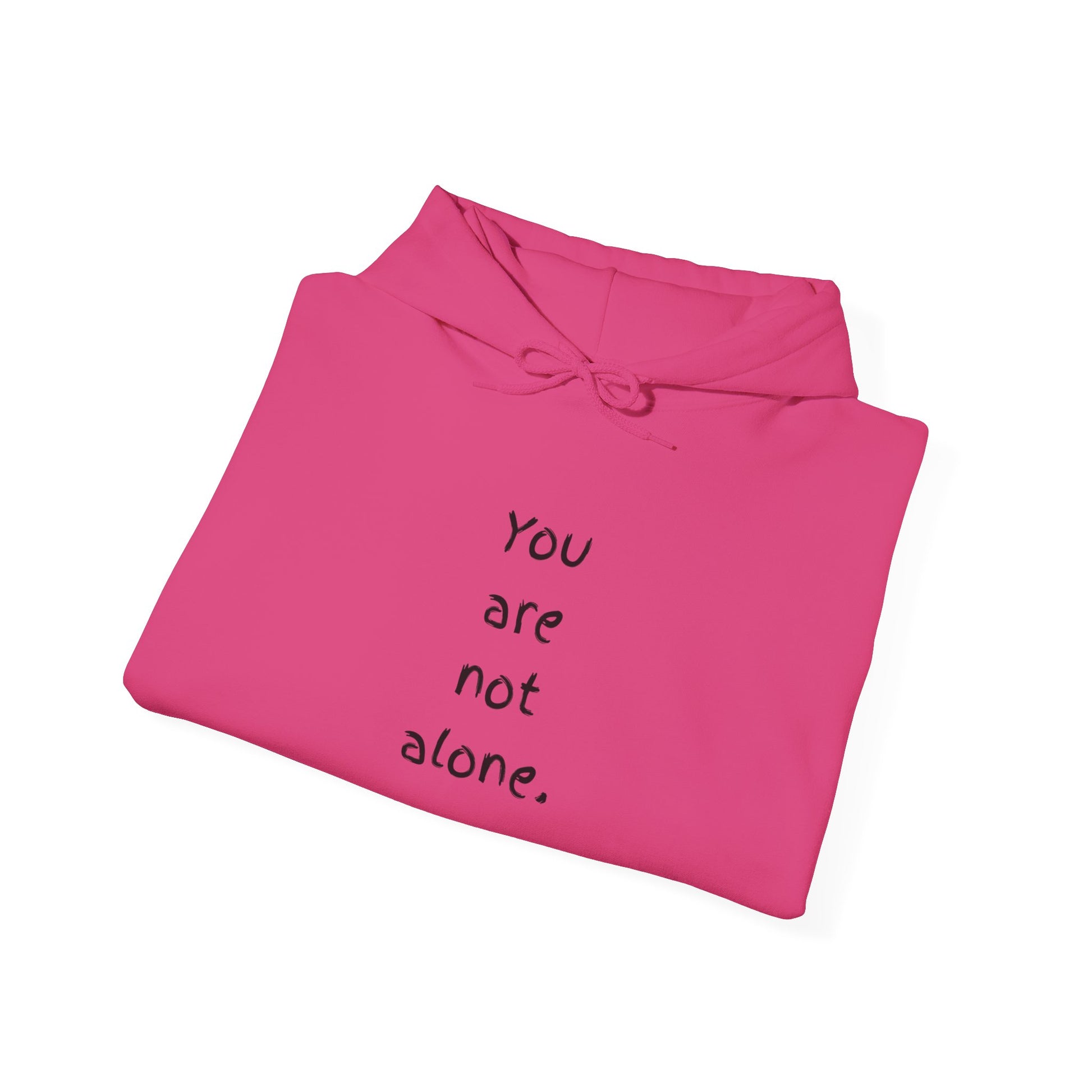 "You are not alone" -Comfortable Unisex Hoodie