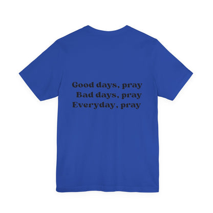"Everyday Pray" Christian Unisex T- Shirt