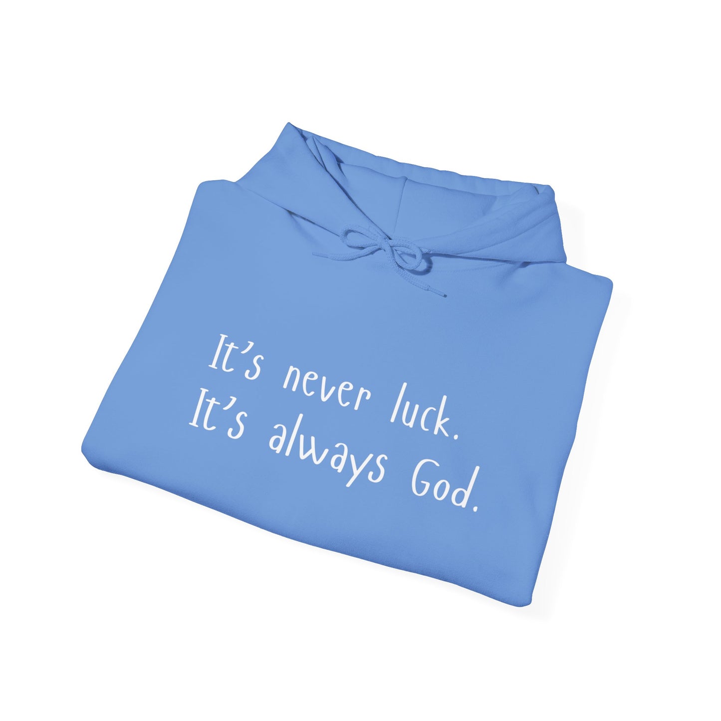 "It's Never Luck, It's Always God"- Unisex Hoodie