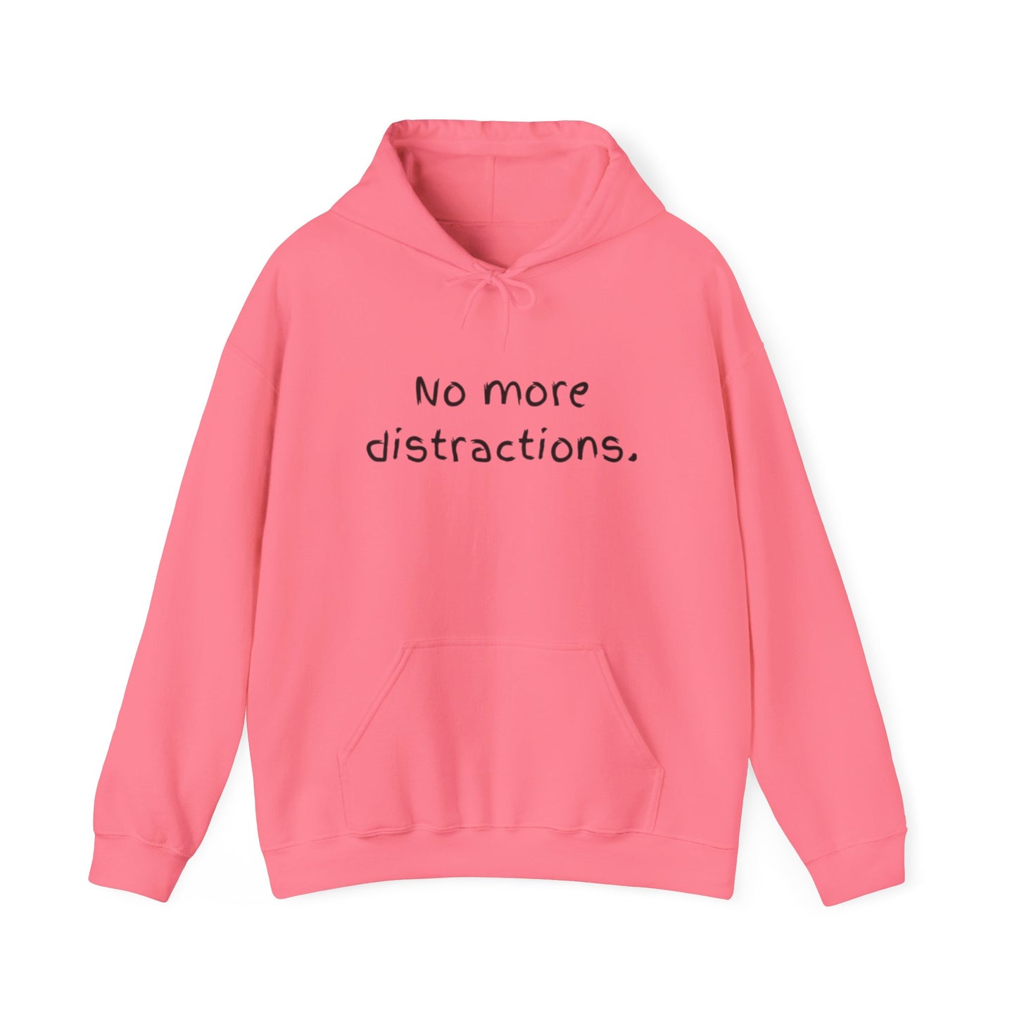 'No More Distractions" Unisex Hoodie