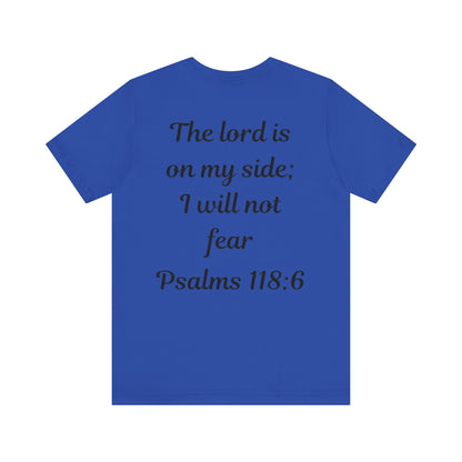 Men's Christian T- Shirt - "The Lord is on My Side; I will not fear"