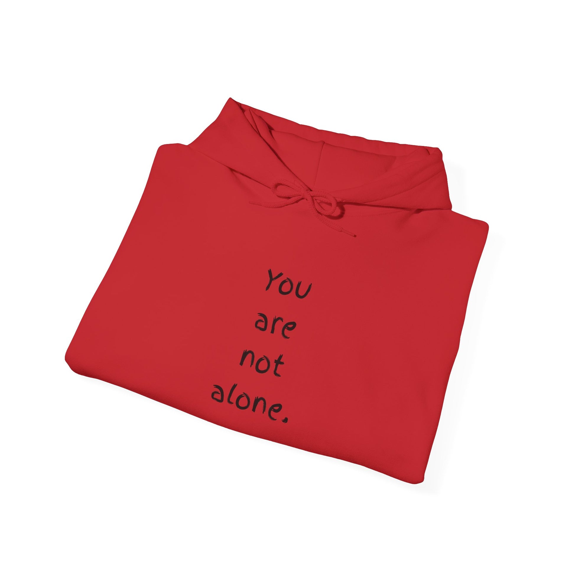 "You are not alone" -Comfortable Unisex Hoodie