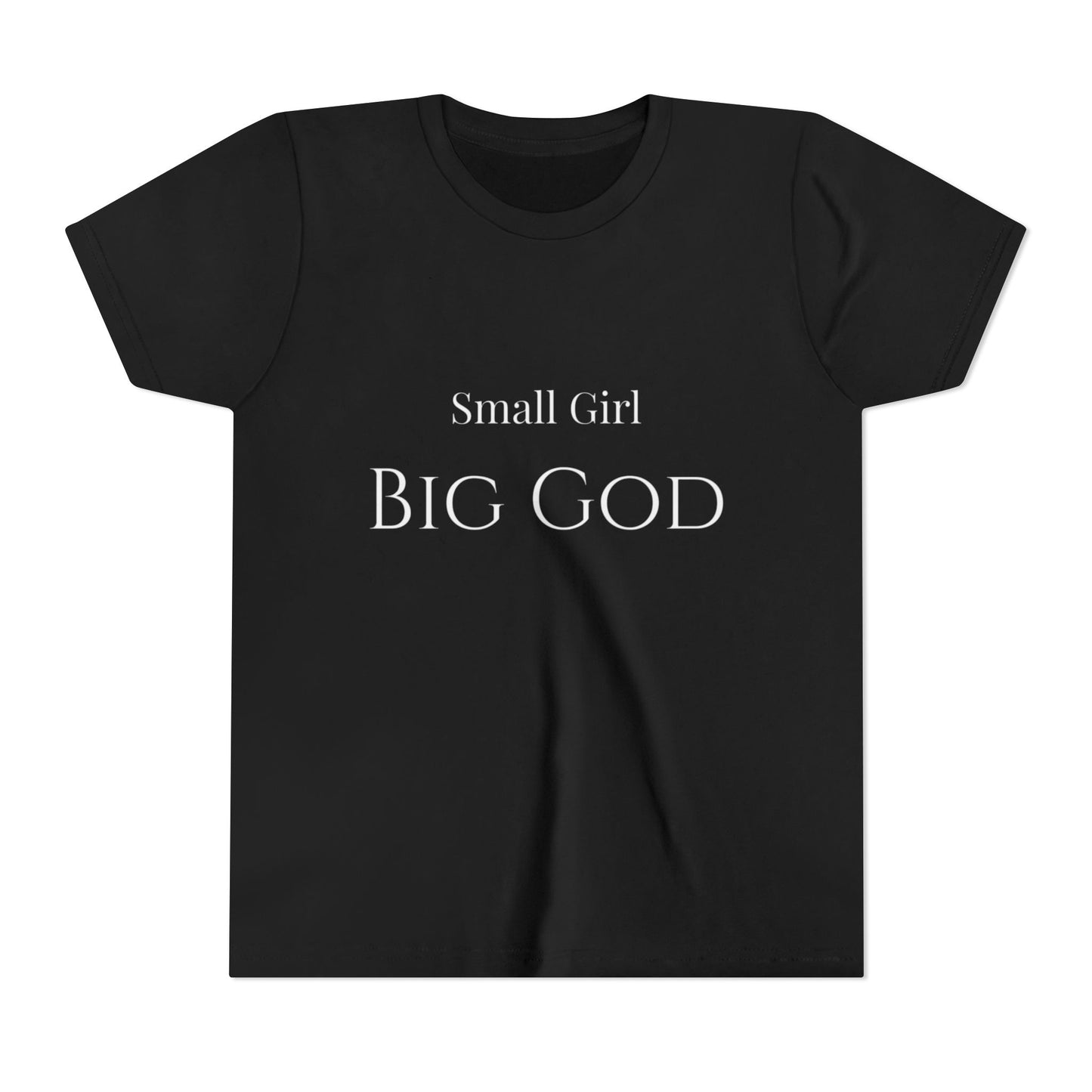 " Small girl Big God " Girl's T-Shirt